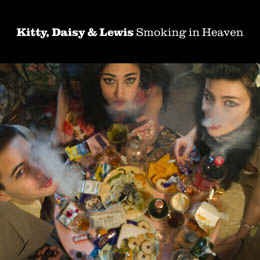 Kitty ,Daisy & Lewis - Smoking In Heaven